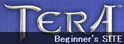 TERA Beginners's SITE